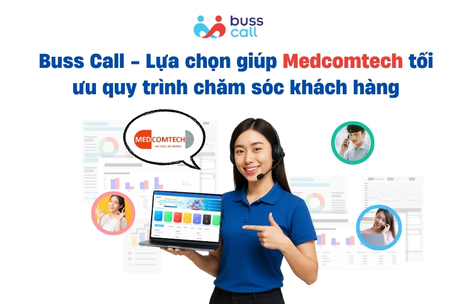 Buss Call - Lựa chọn giúp Medcomtech tối ưu quy trình chăm sóc khách hàng