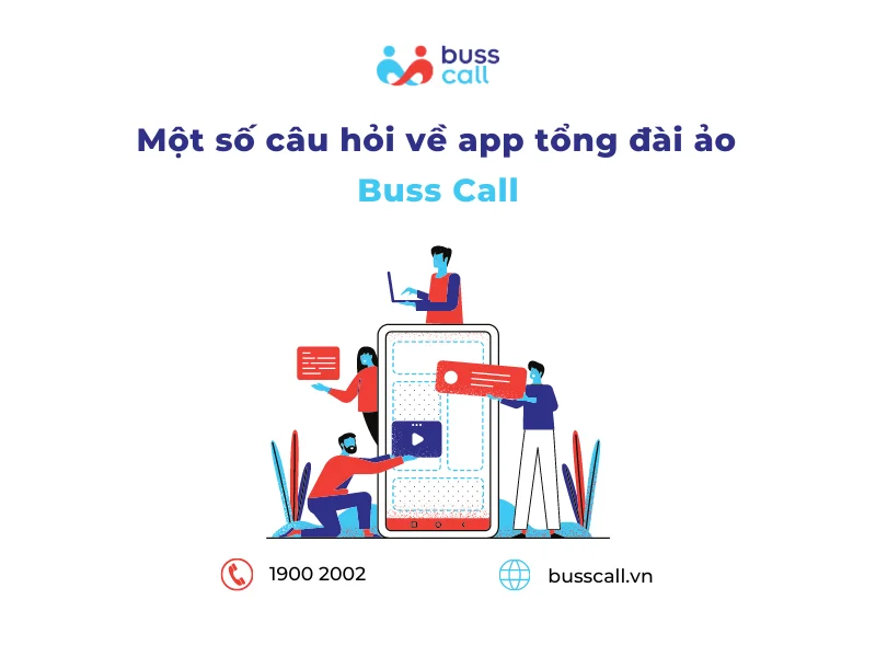 Một số câu hỏi về app tổng đài điện thoại Buss Call