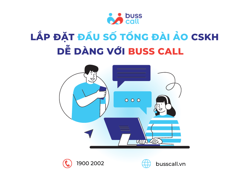 Lắp đặt đầu số tổng đài ảo chăm sóc khách hàng hiệu quả với Buss Call