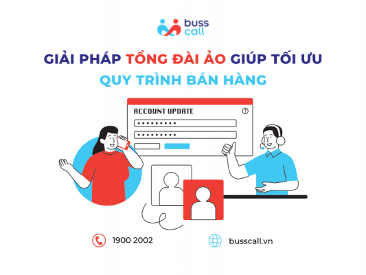 Giải pháp tổng đài ảo Buss Call giúp tối ưu quy trình bán hàng cho doanh nghiệp