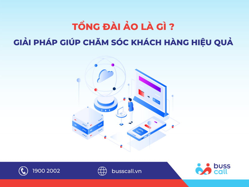 Tổng đài ảo Buss Call là gì? Giải pháp giúp chăm sóc khách hàng hiệu quả