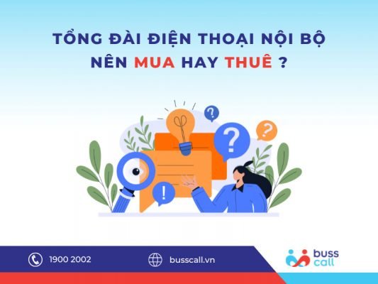 Nên thuê hay mua tổng đài điện thoại nội bộ doanh nghiệp?