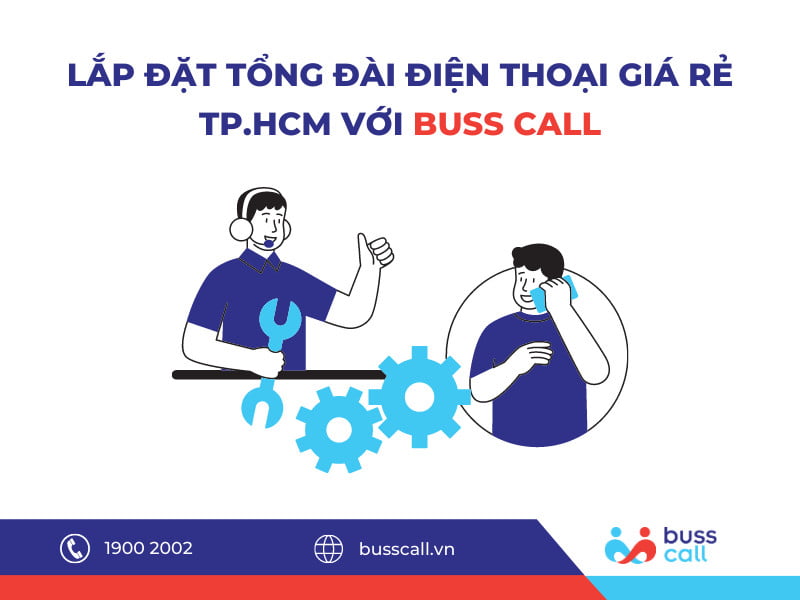 Lắp đặt tổng đài điện thoại giá rẻ TPHCM với Buss Call