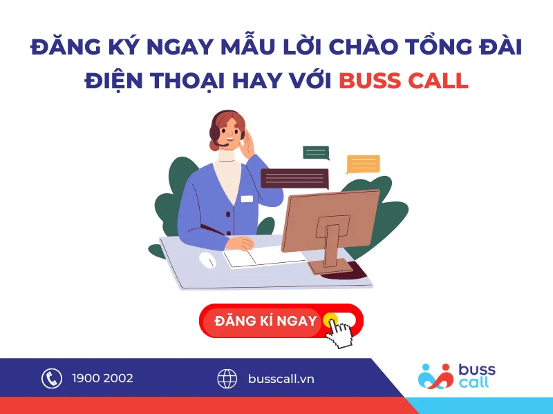 Đăng ký ngay mẫu lời chào tổng đài điện thoại hay với Buss Call