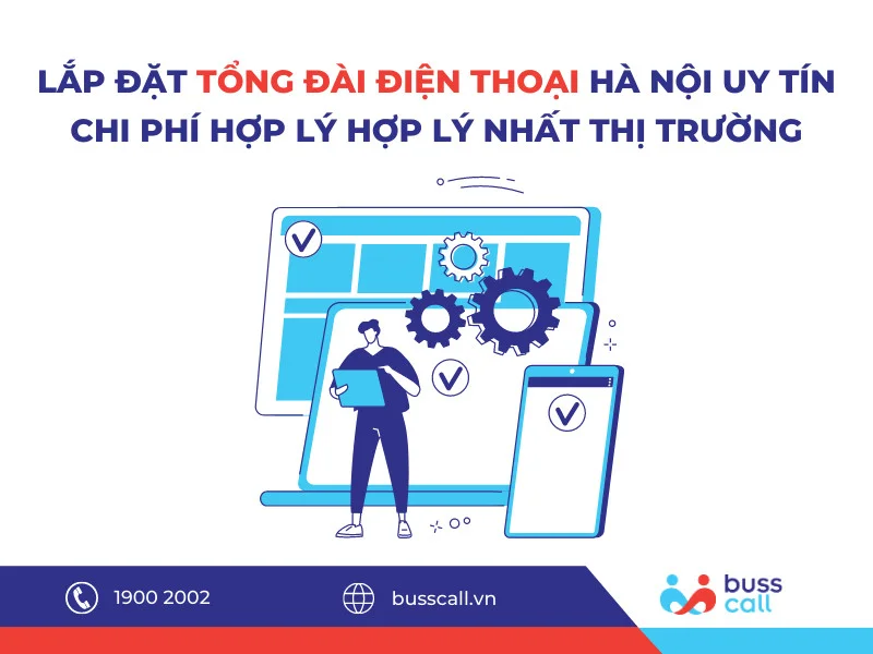 Lắp đặt tổng đài điện thoại Hà Nội uy tín với chi phí hợp lý nhất thị trường