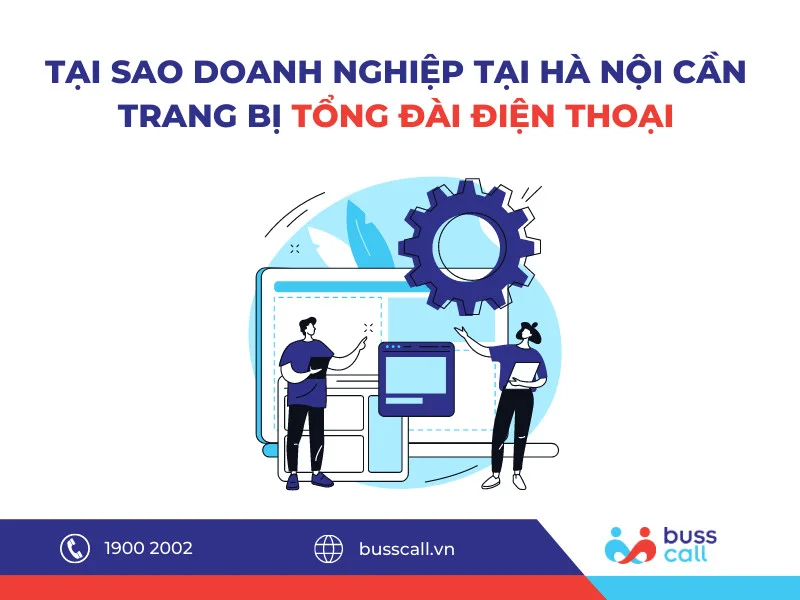 Tại sao doanh nghiệp Hà Nội cần trang bị tổng đài điện thoại?