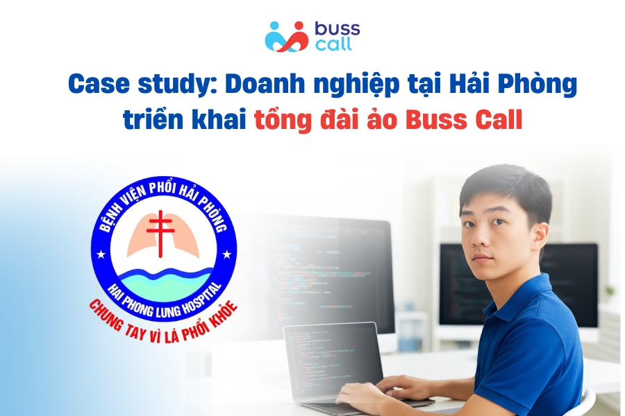 Case study: Doanh nghiệp tại Hải Phòng triển khai tổng đài ảo Buss Call