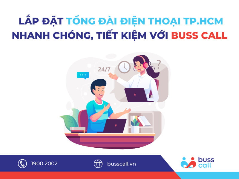 Lắp đặt tổng đài điện thoại TPHCM nhanh chóng & tiết kiệm với Buss Call