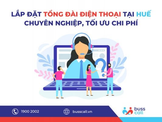 Buss Call - đơn vị lắp đặt tổng đài điện thoại cho doanh nghiệp tại Huế