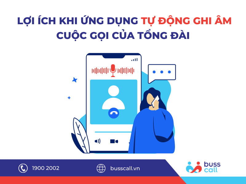 Ứng dụng tính năng ghi âm cuộc gọi tự động của Tổng đài ảo Buss Call