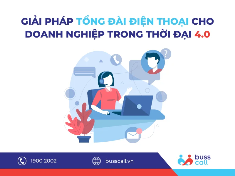 Giải pháp Tổng đài điện thoại cho doanh nghiệp trong thời đại 4.0