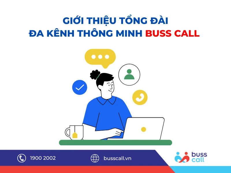 Giới thiệu tổng đài đa kênh thông minh Buss Call