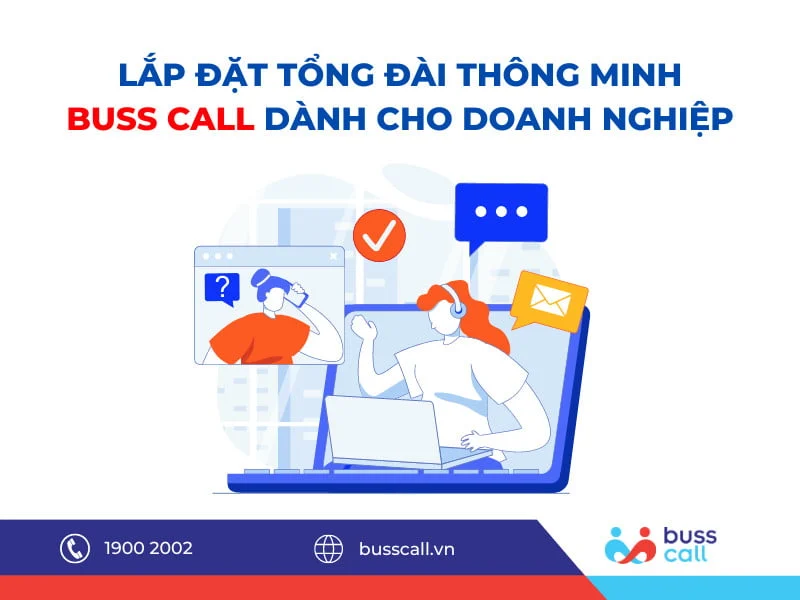 Lắp đặt tổng đài điện thoại thông minh Buss Call cho doanh nghiệp