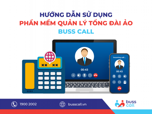 Hướng dẫn sử dụng phần mềm quản lý Tổng đài ảo Buss Call