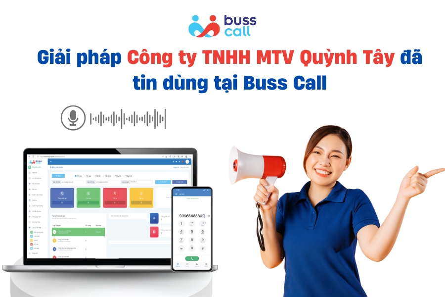 Giải pháp Công ty TNHH MTV Quỳnh Tây đã tin dùng tại Buss Call