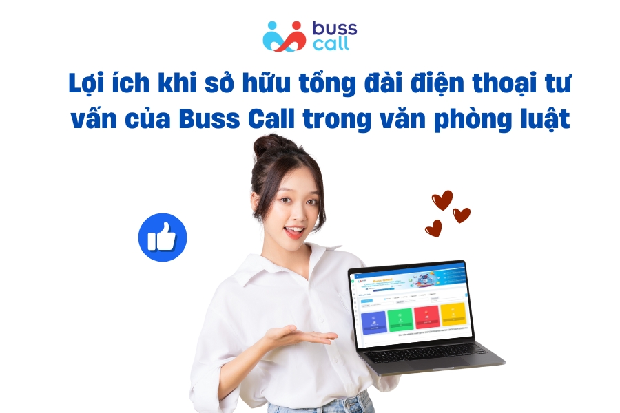 Lợi ích khi sở hữu tổng đài điện thoại tư vấn của Buss Call trong văn phòng luật