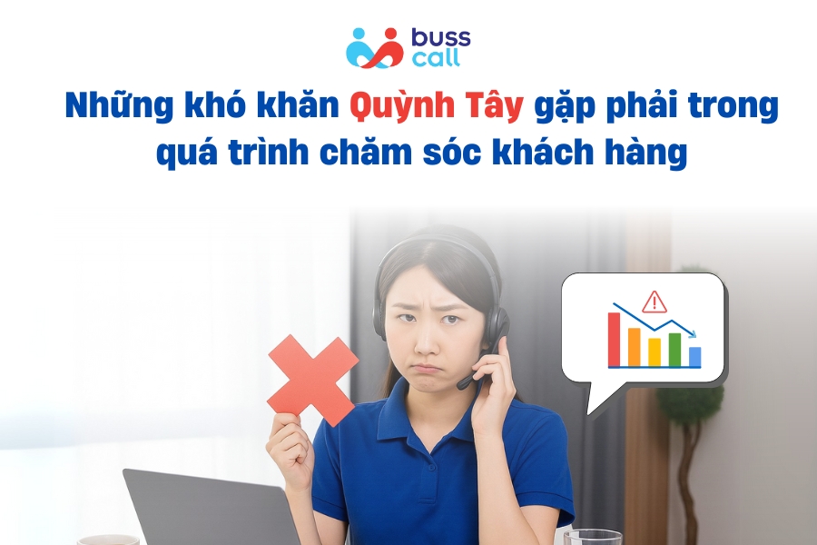 Những khó khăn Quỳnh Tây gặp phải trong quá trình chăm sóc khách hàng