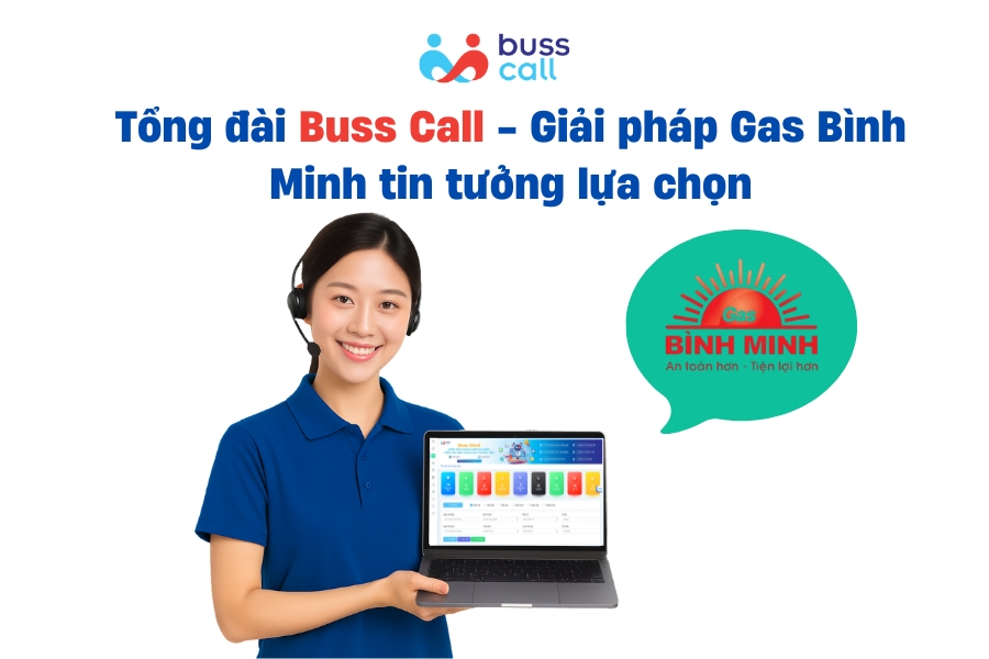 Tổng đài Buss Call - Giải pháp Gas Bình Minh tin tưởng lựa chọn
