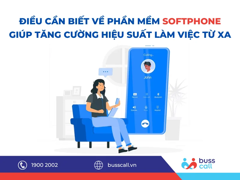 Điều cần biết về phần mềm Softphone giúp tăng cường hiệu suất làm việc từ xa