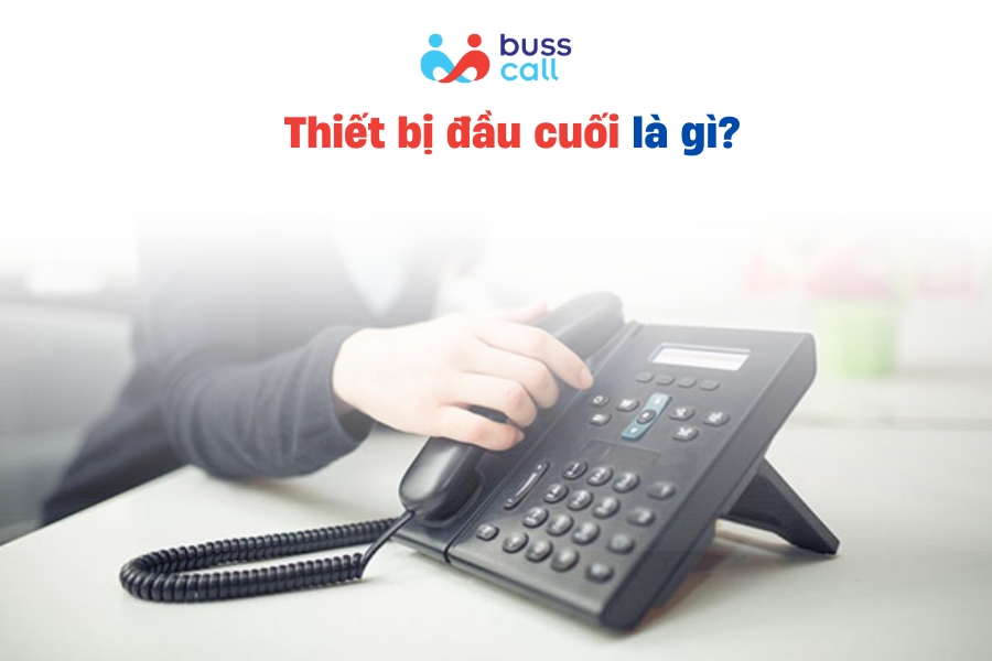 Thiết bị đầu cuối là gì?