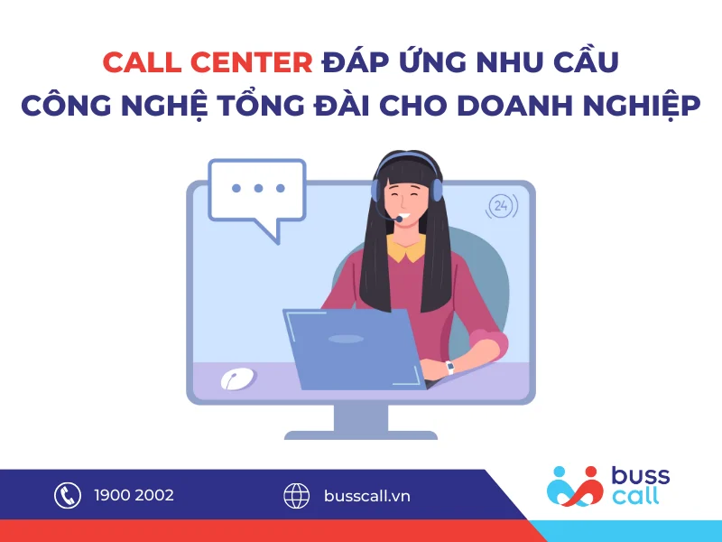 Dịch vụ Call Center Buss Call - Đáp ứng nhu cầu công nghệ Tổng đài cho Doanh nghiệp