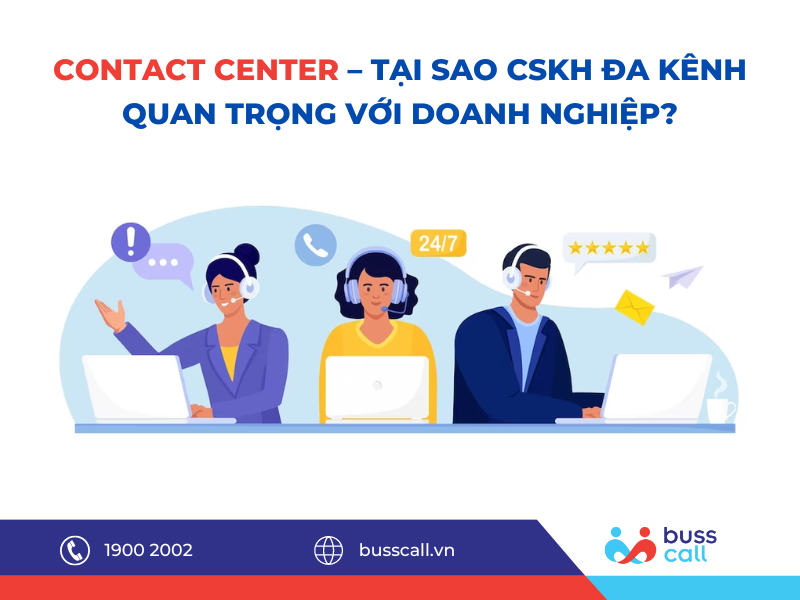 Contact Center - Tại sao CSKH đa kênh quan trọng với Doanh nghiệp