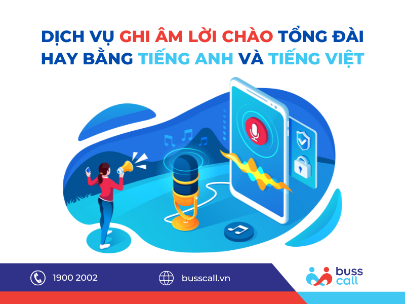 Dịch vụ ghi âm lời chào Tổng đài hay bằng tiếng Anh & tiếng Việt
