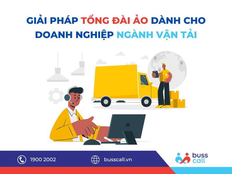 Giải pháp Tổng đài ảo dành cho Doanh nghiệp ngành Vận tải