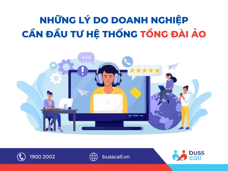 Những lý do doanh nghiệp cần đầu tư hệ thống tổng đài ảo