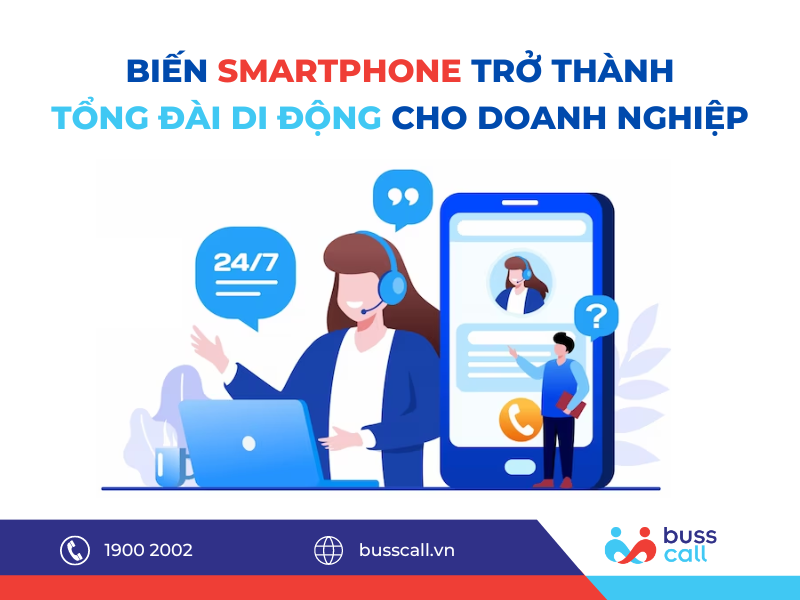Biến Smartphone trở thành Tổng đài ảo di động cho Doanh nghiệp