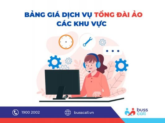 Bảng giá dịch vụ Tổng đài ảo Buss Call các khu vực