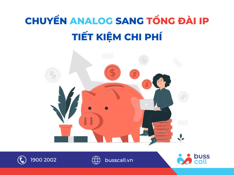 Chuyển tổng đài Analog sang Tổng đài IP giúp daonh nghiệp tiết kiệm chi phí