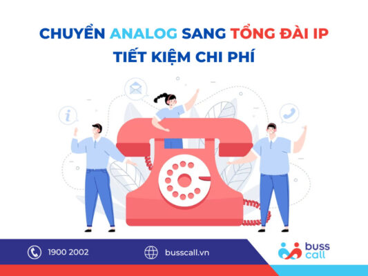 Chuyển đổi Tổng đài Analog sang Tổng đài VOIP giúp doanh nghiệp tiết kiệm chi phí