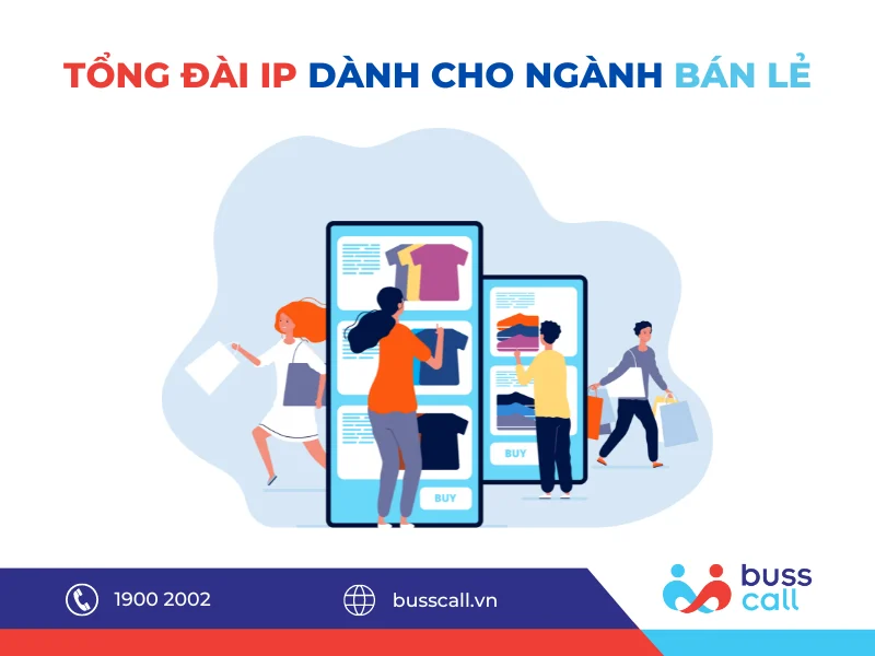 TỔNG ĐÀI IP DÀNH CHO NGÀNH BÁN LẺ