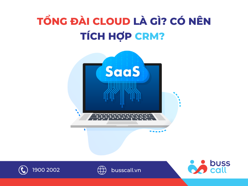 TỔNG ĐÀI CLOUD LÀ GÌ? CÓ NÊN TÍCH HỢP CRM?