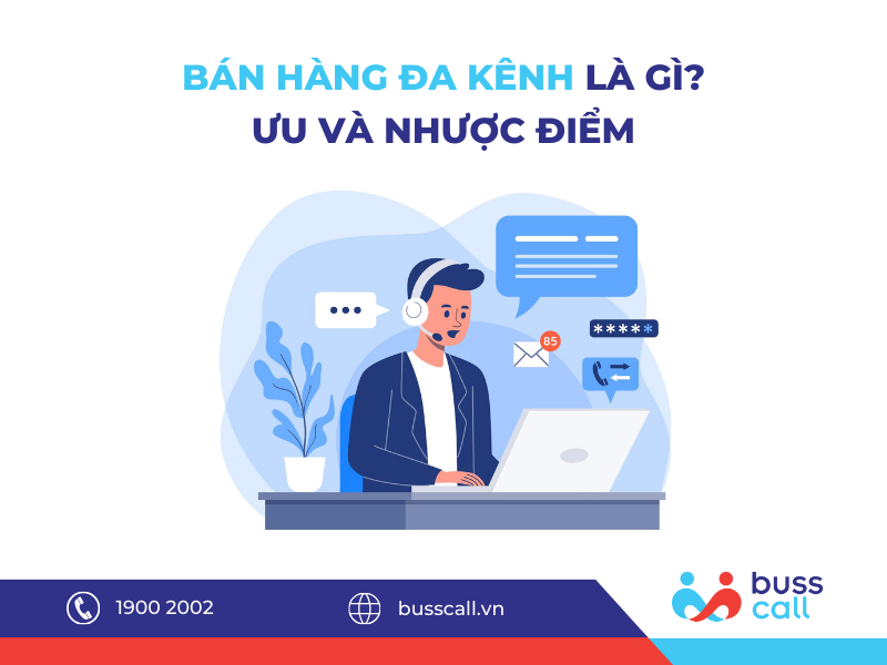 BÁN HÀNG ĐA KÊNH LÀ GÌ? ƯU VÀ NHƯỢC ĐIỂM