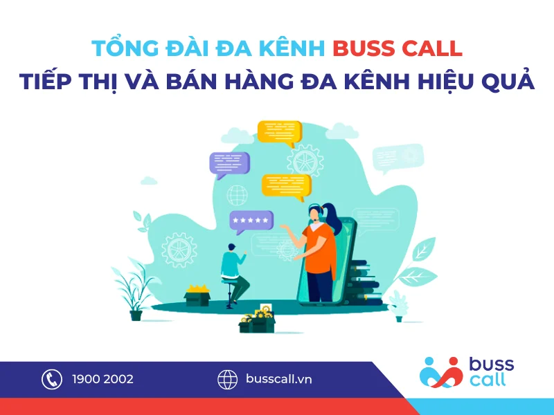 Tổng đài đa kênh Buss Call - Tiếp thị và bán hàng đa kênh hiệu quả