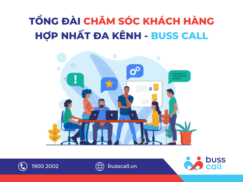 Tổng đài chăm sóc khách hàng hợp nhất đa kênh Buss Call