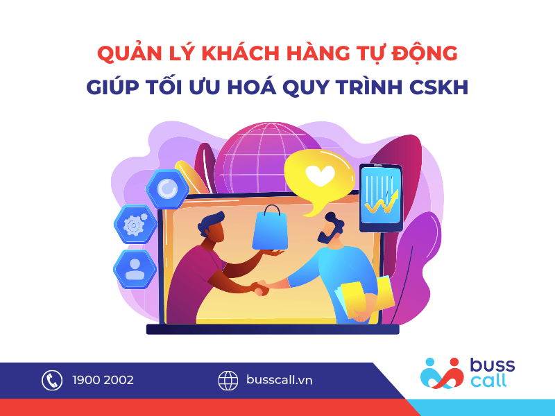 Quản lý khách hàng tự động giúp tối ưu quy trình cskh