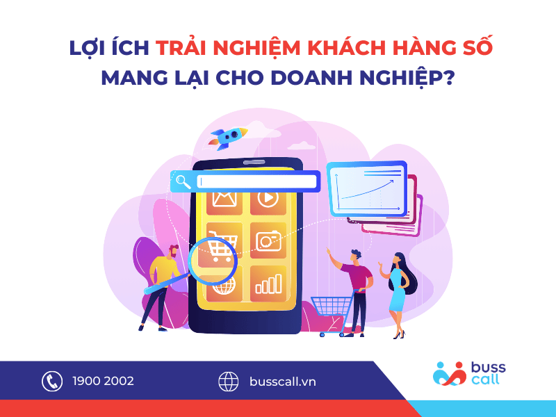 Lợi ích trải nghiệm khách hàng số đối với doanh nghiệp