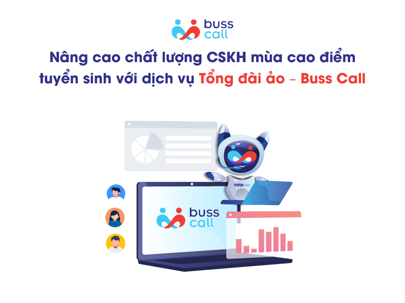 Nâng cao chất lượng CSKH mùa cao điểm tuyển sinh với dịch vụ Tổng đài ảo – Buss Call