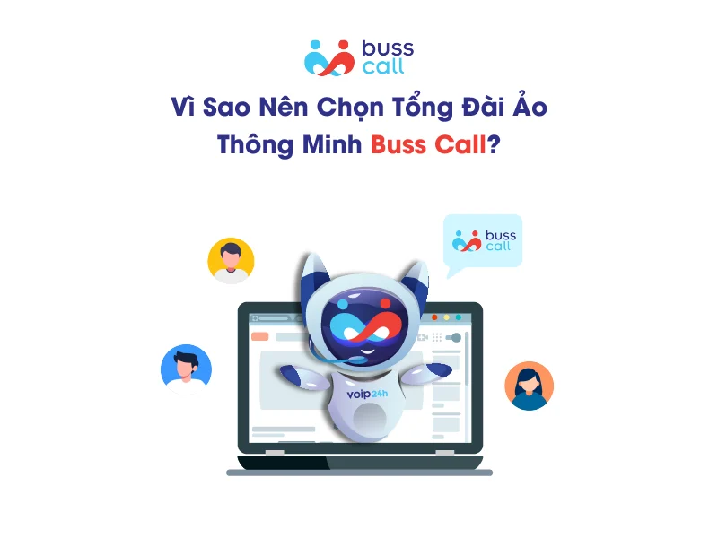 Vì sao nên chọn tổng đài ảo thông minh Buss Call? 