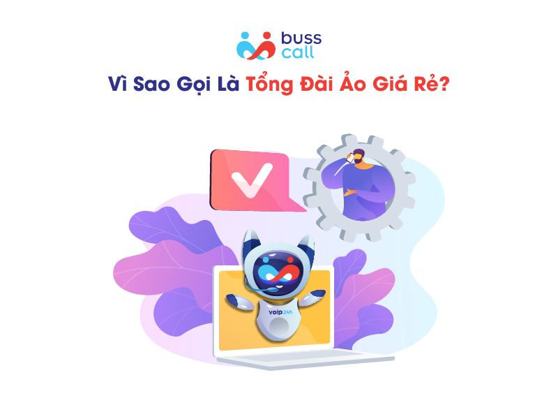 Vì sao gọi là Tổng đài ảo giá rẻ?