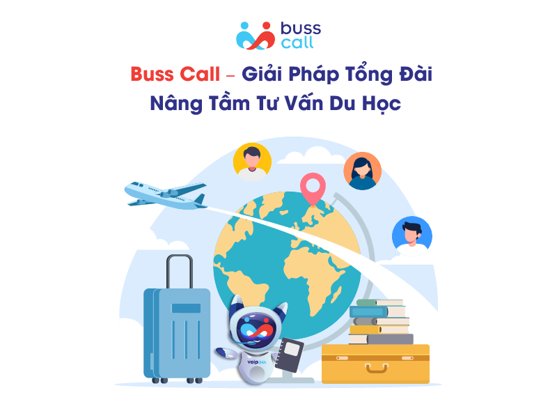 Buss Call – Giải pháp tổng đài ảo nâng tầm tư vấn du học