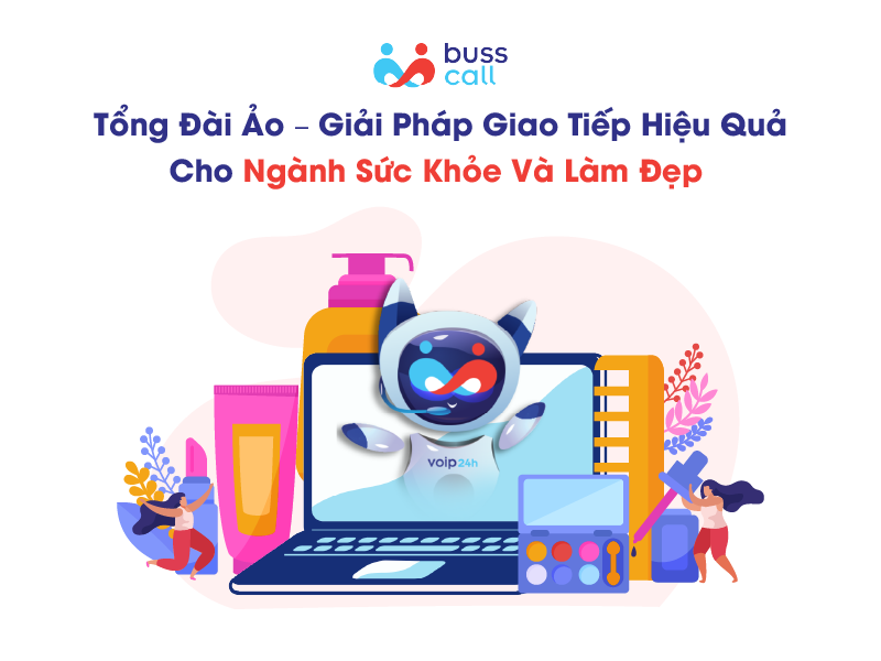 Tổng đài ảo – Giải pháp giao tiếp hiệu quả cho ngành sức khoẻ và làm đẹp