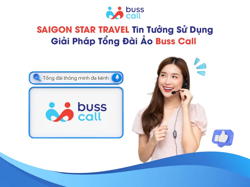 Saigon Star Travel tin tưởng sử dụng giải pháp Tổng Đài Ảo Buss Call