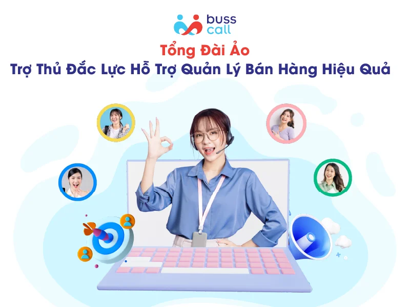 Tổng đài ảo - trợ thủ đắc lực hỗ trợ quản lý bán hàng hiệu quả