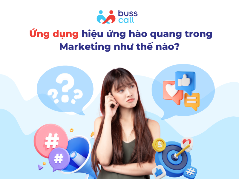 Ứng dụng hiệu ứng hào quang trong Marketing như thế nào?