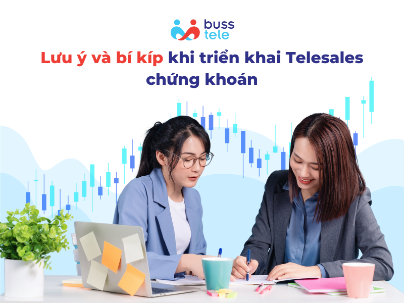 Lưu ý và bí kíp khi triển khai kịch bản telesale chứng khoán