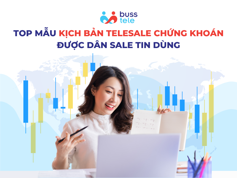 Top mẫu kịch bản telesale chứng khoán được dân Sale tin dùng